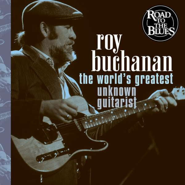 Roy Buchanan : The World's Greatest Unknown Guitarist (CD)